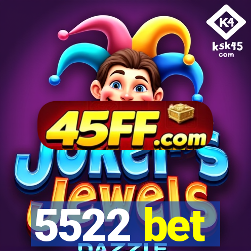 5522 bet